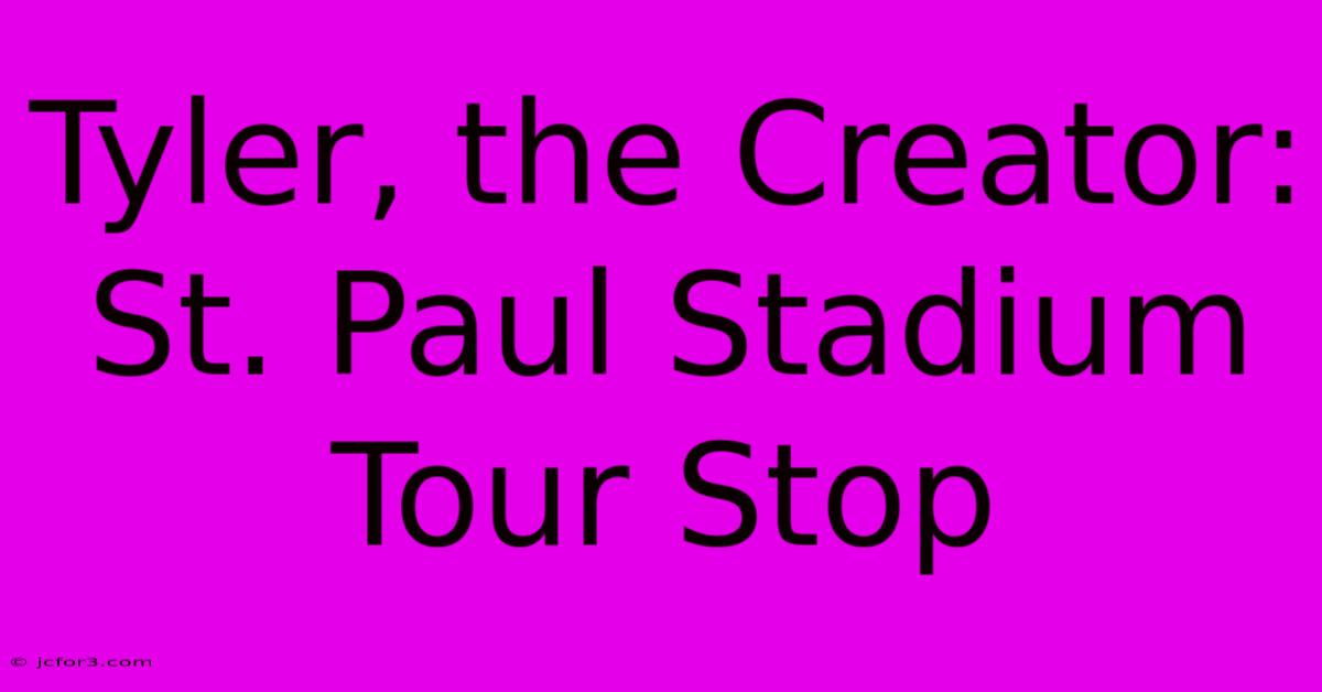 Tyler, The Creator: St. Paul Stadium Tour Stop