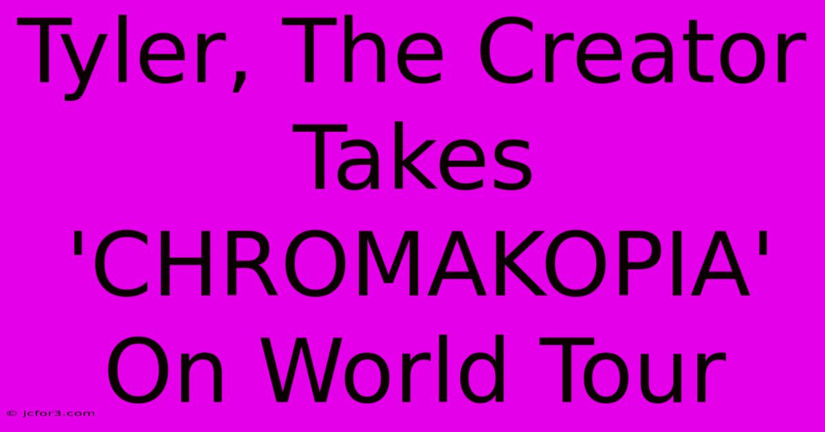 Tyler, The Creator Takes 'CHROMAKOPIA' On World Tour