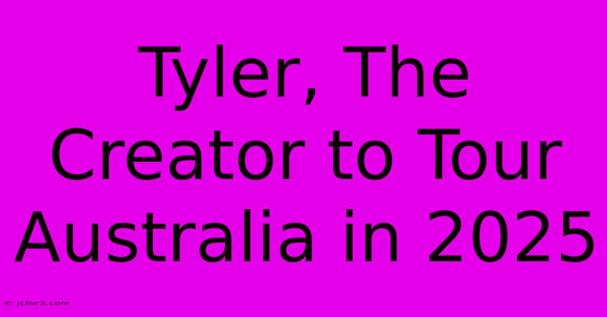 Tyler, The Creator To Tour Australia In 2025