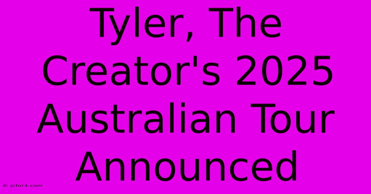 Tyler, The Creator's 2025 Australian Tour Announced