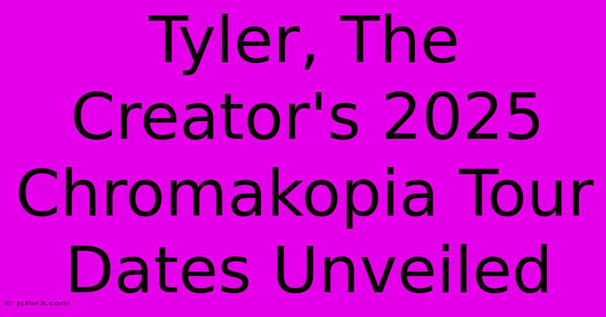 Tyler, The Creator's 2025 Chromakopia Tour Dates Unveiled 