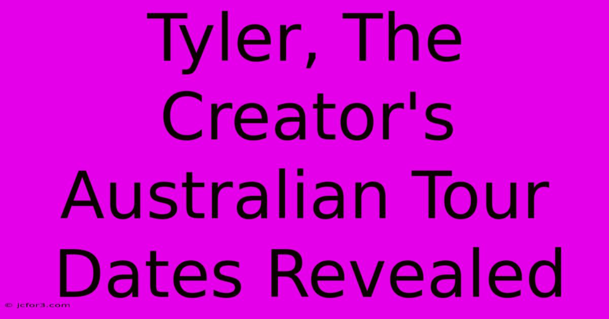 Tyler, The Creator's Australian Tour Dates Revealed