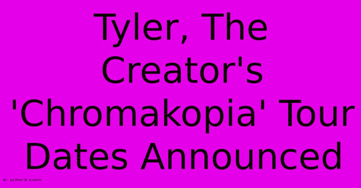 Tyler, The Creator's 'Chromakopia' Tour Dates Announced