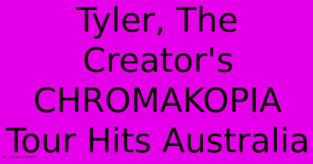 Tyler, The Creator's CHROMAKOPIA Tour Hits Australia