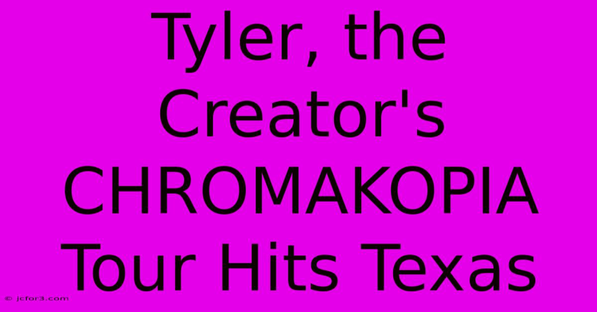 Tyler, The Creator's CHROMAKOPIA Tour Hits Texas