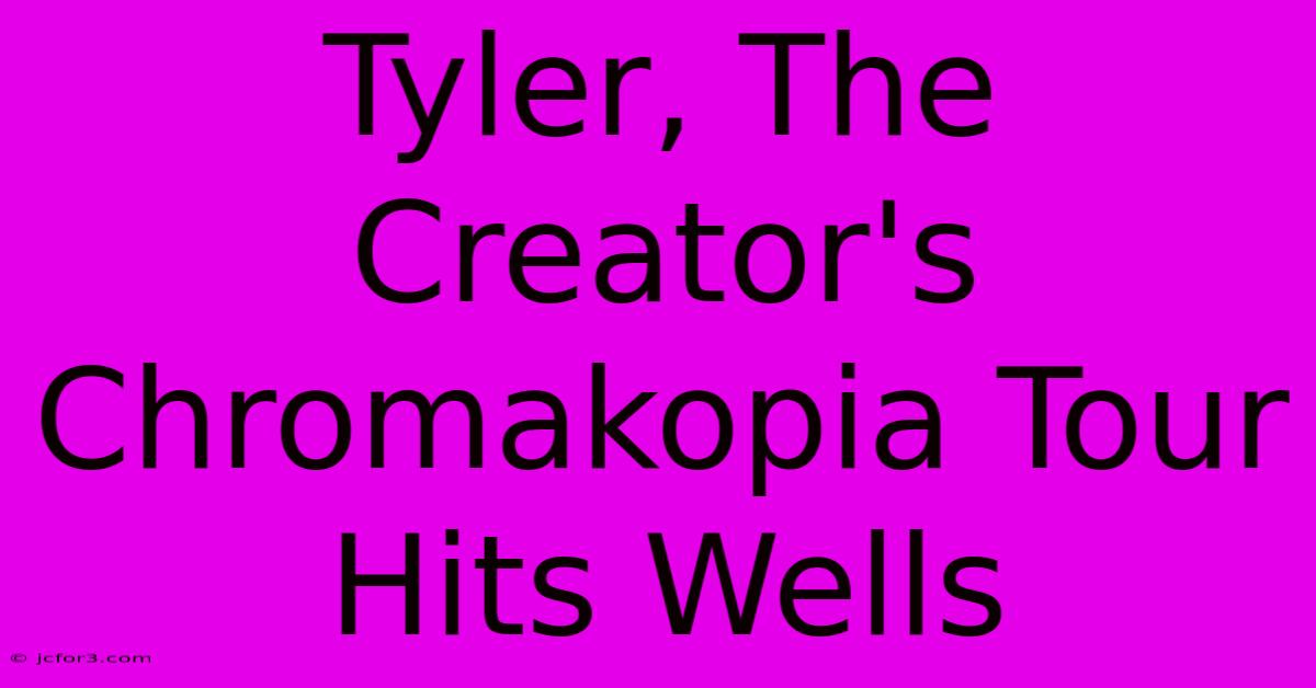 Tyler, The Creator's Chromakopia Tour Hits Wells