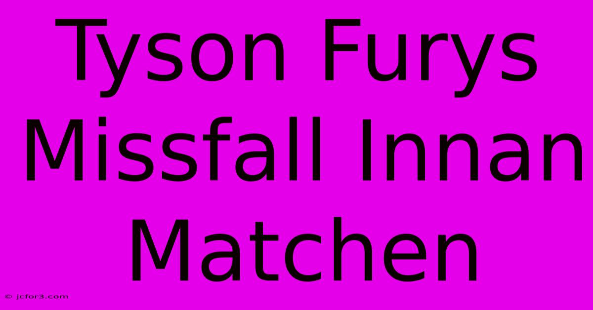 Tyson Furys Missfall Innan Matchen