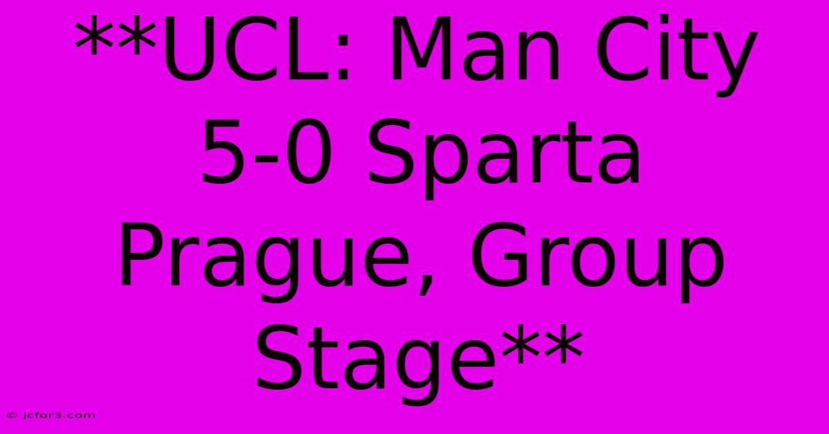 **UCL: Man City 5-0 Sparta Prague, Group Stage**