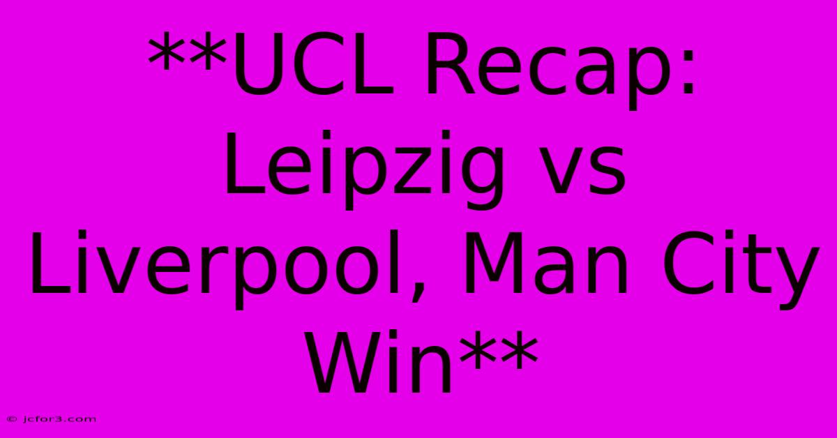 **UCL Recap: Leipzig Vs Liverpool, Man City Win**