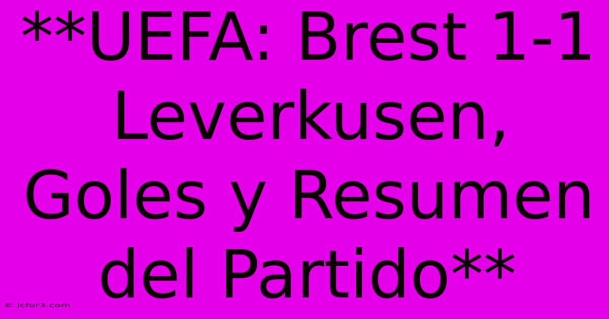 **UEFA: Brest 1-1 Leverkusen, Goles Y Resumen Del Partido**