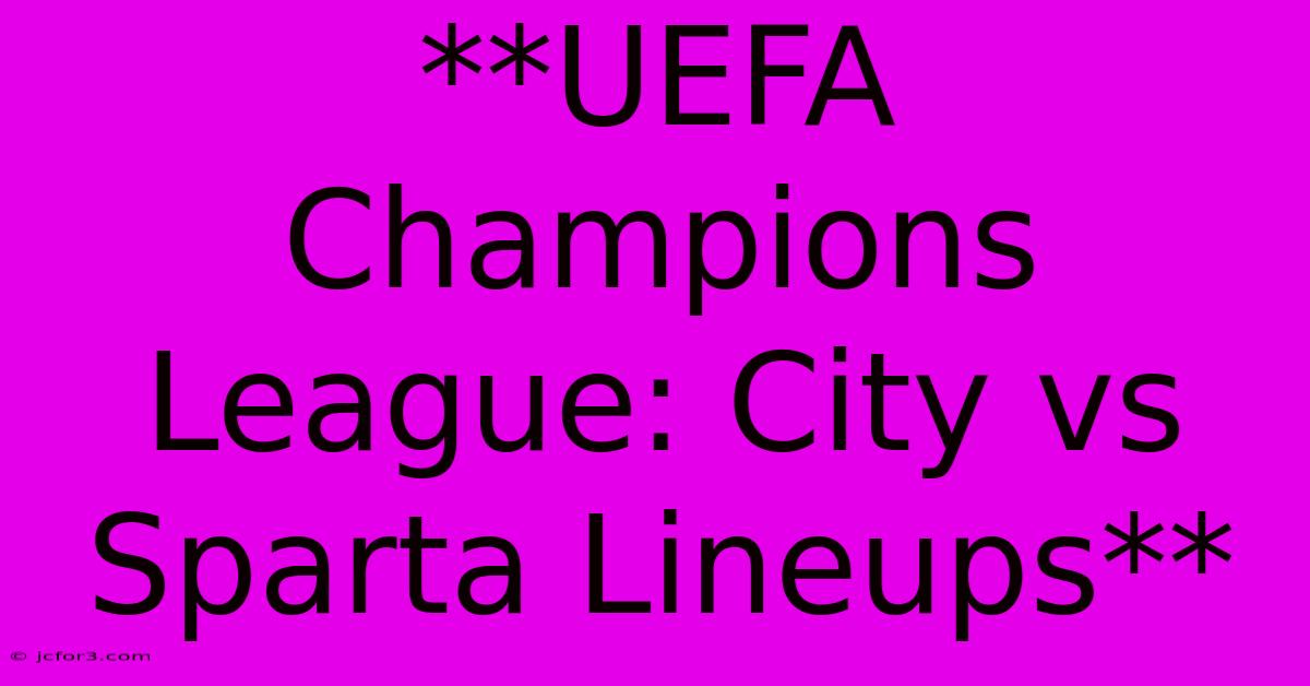 **UEFA Champions League: City Vs Sparta Lineups**