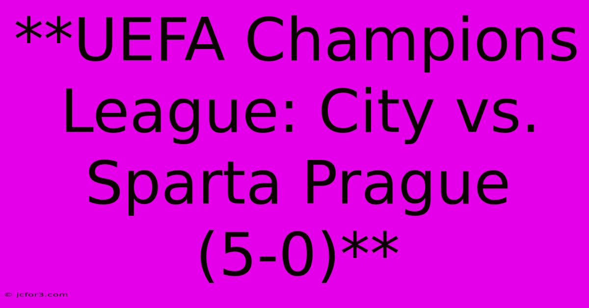 **UEFA Champions League: City Vs. Sparta Prague (5-0)** 