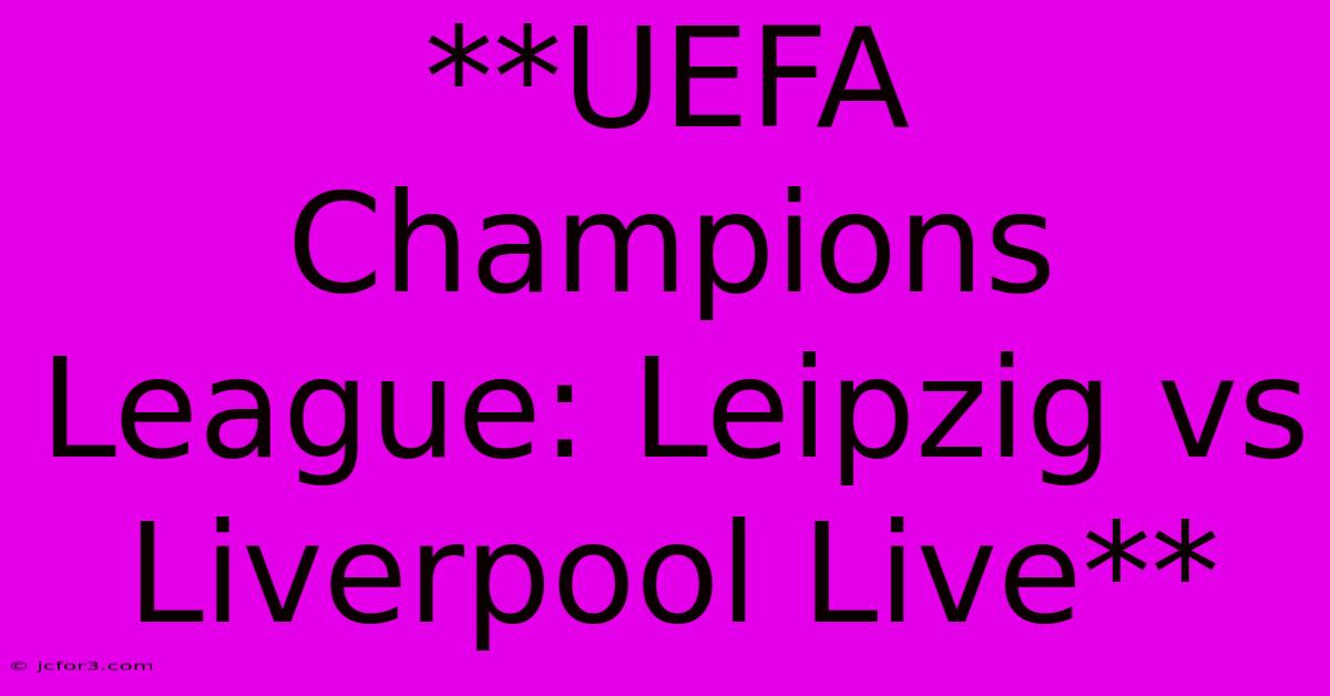 **UEFA Champions League: Leipzig Vs Liverpool Live**