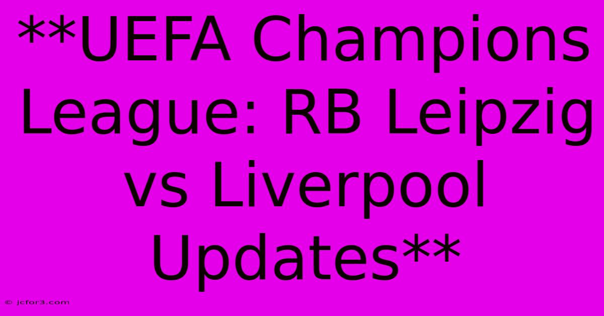 **UEFA Champions League: RB Leipzig Vs Liverpool Updates**