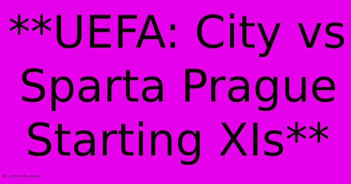 **UEFA: City Vs Sparta Prague Starting XIs**