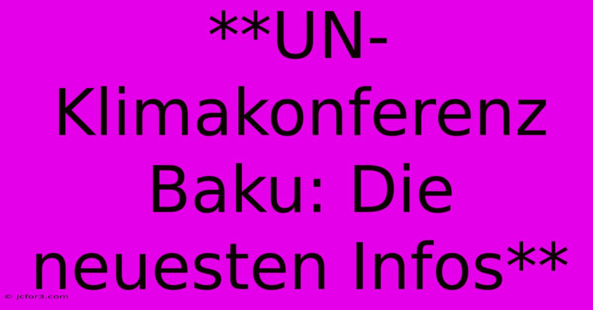 **UN-Klimakonferenz Baku: Die Neuesten Infos** 