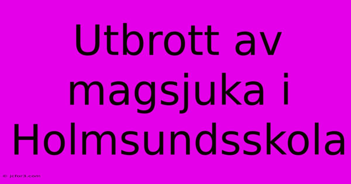 Utbrott Av Magsjuka I Holmsundsskola