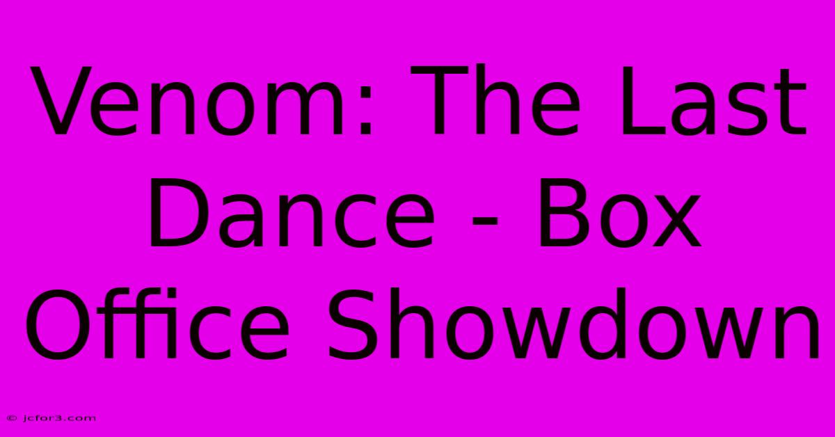 Venom: The Last Dance - Box Office Showdown