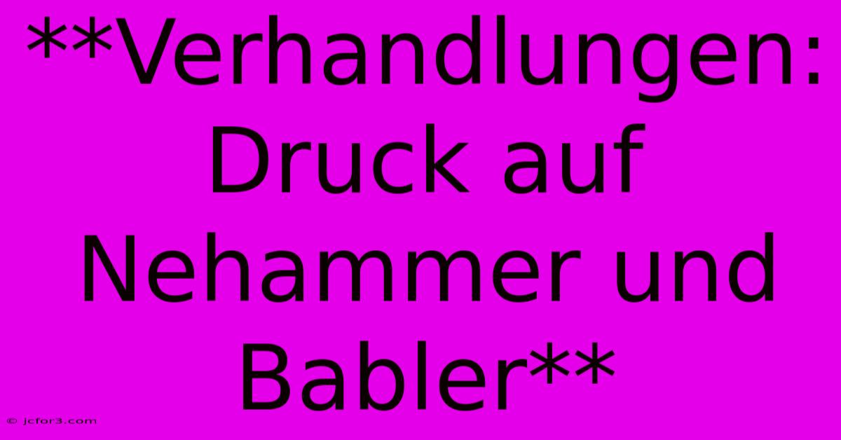 **Verhandlungen: Druck Auf Nehammer Und Babler**