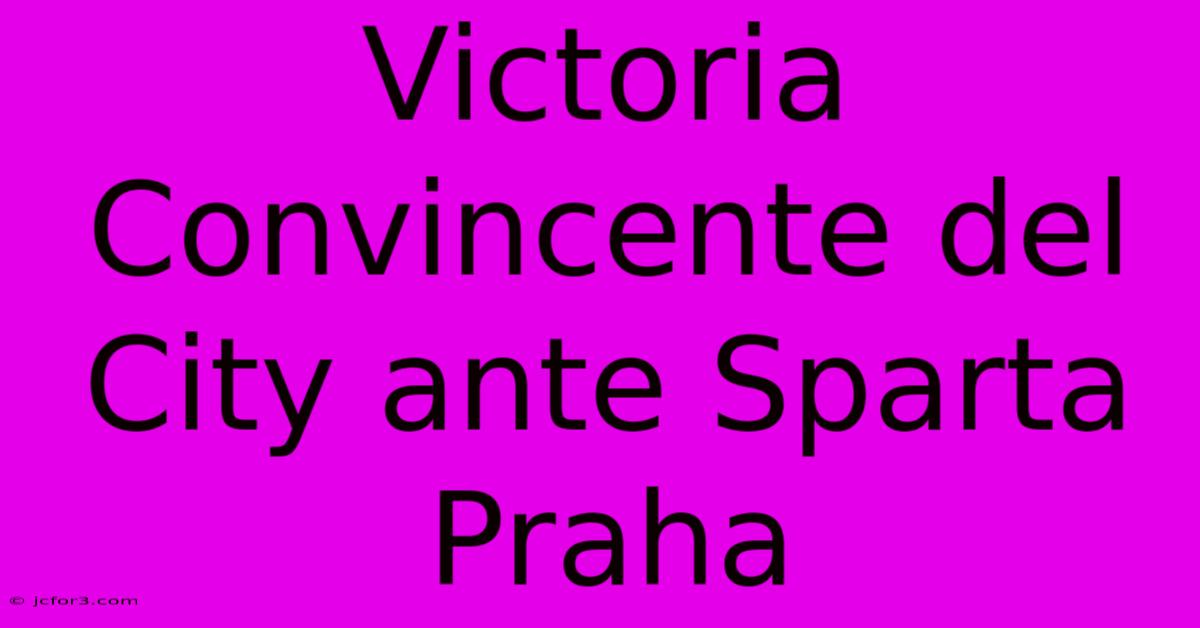 Victoria Convincente Del City Ante Sparta Praha