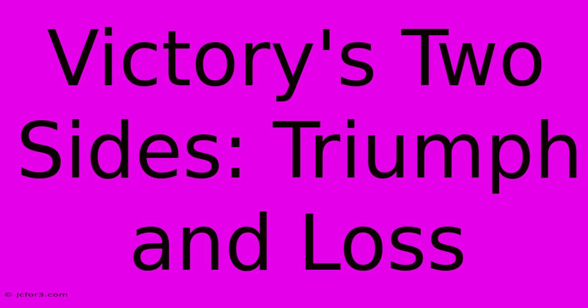 Victory's Two Sides: Triumph And Loss