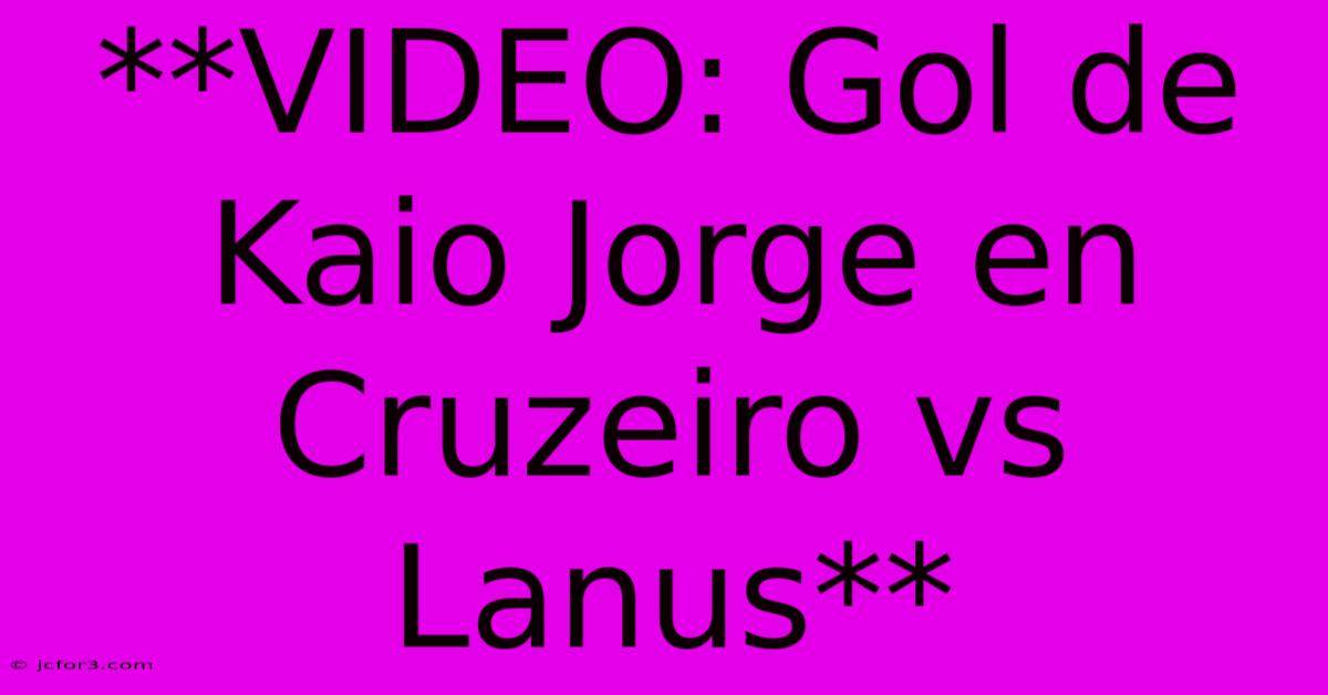 **VIDEO: Gol De Kaio Jorge En Cruzeiro Vs Lanus**