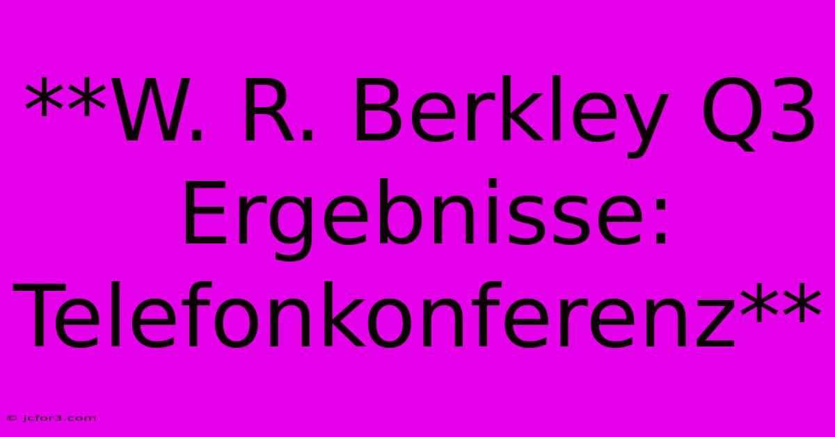 **W. R. Berkley Q3 Ergebnisse: Telefonkonferenz**