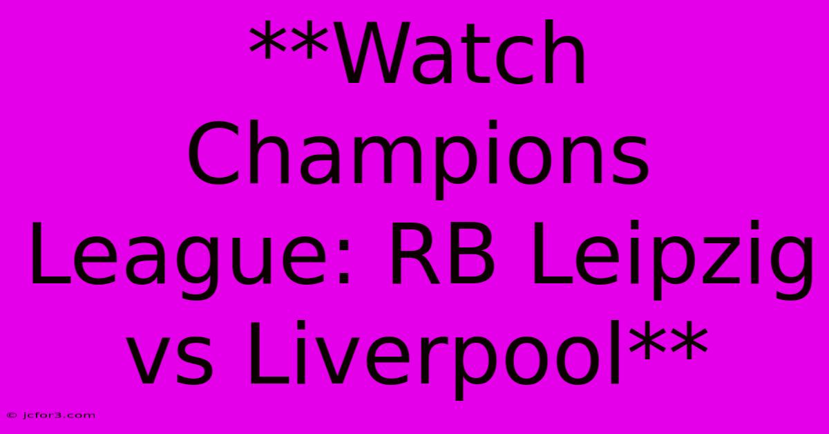 **Watch Champions League: RB Leipzig Vs Liverpool** 