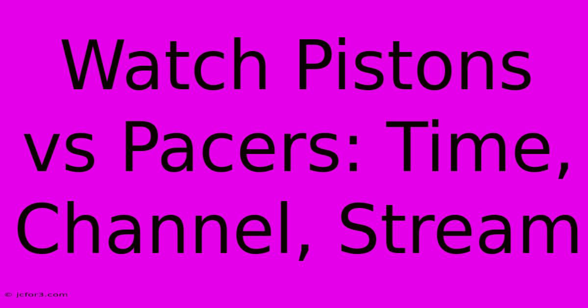 Watch Pistons Vs Pacers: Time, Channel, Stream