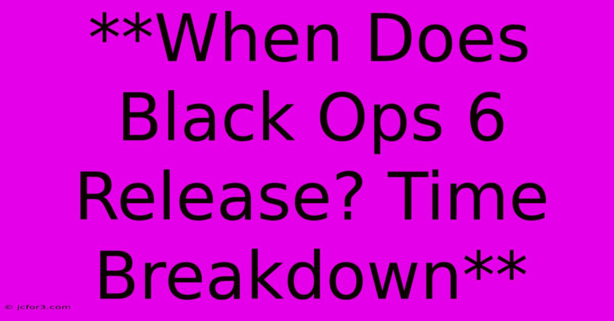 **When Does Black Ops 6 Release? Time Breakdown**