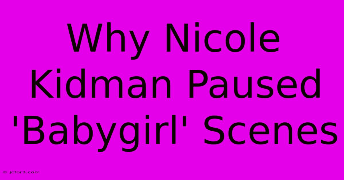 Why Nicole Kidman Paused 'Babygirl' Scenes