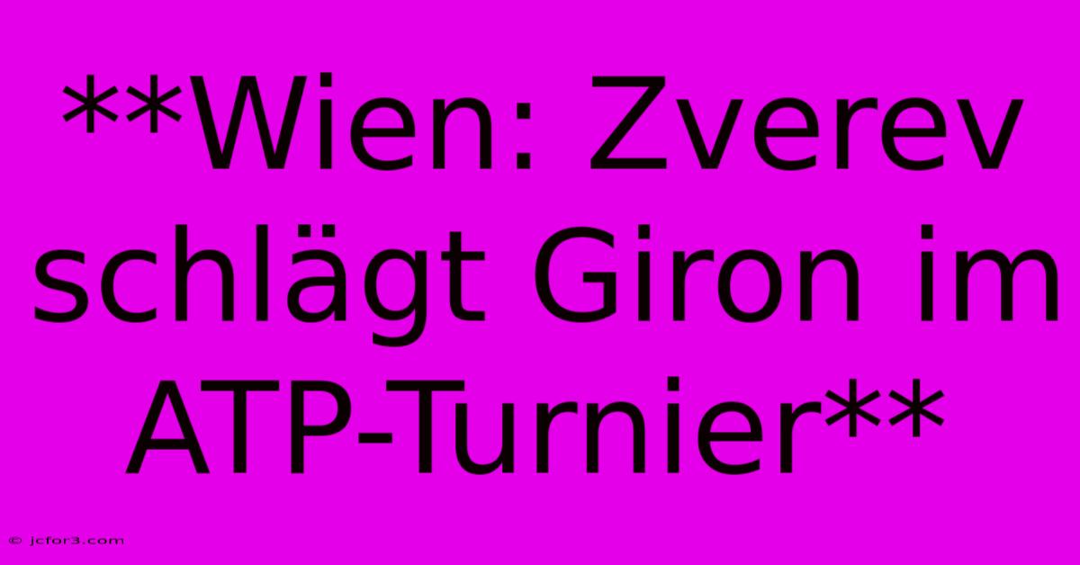 **Wien: Zverev Schlägt Giron Im ATP-Turnier**