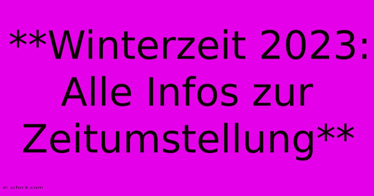 **Winterzeit 2023: Alle Infos Zur Zeitumstellung** 