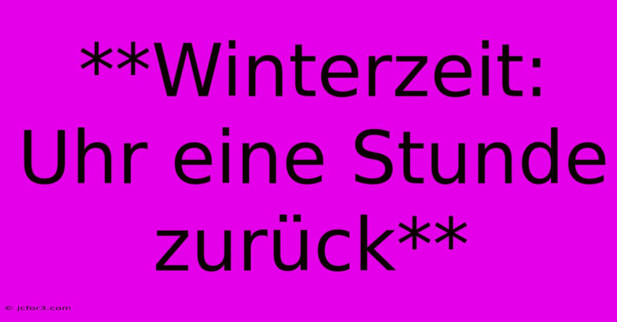 **Winterzeit: Uhr Eine Stunde Zurück**