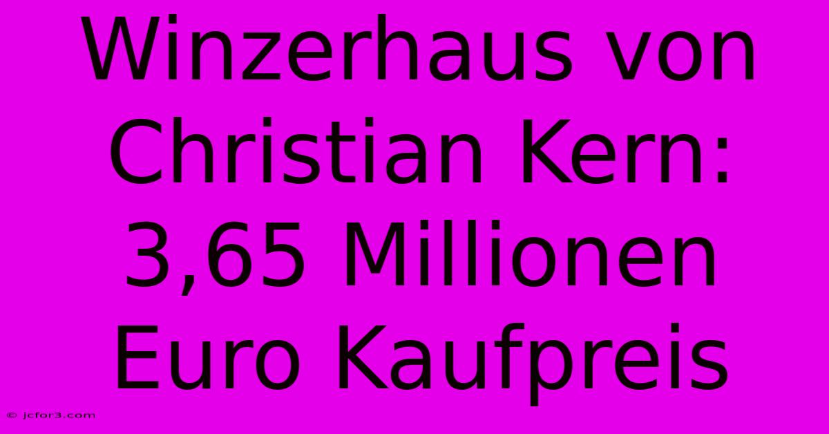 Winzerhaus Von Christian Kern: 3,65 Millionen Euro Kaufpreis