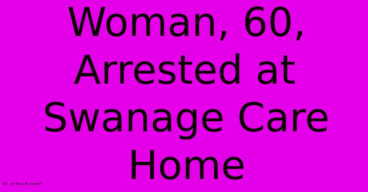 Woman, 60, Arrested At Swanage Care Home