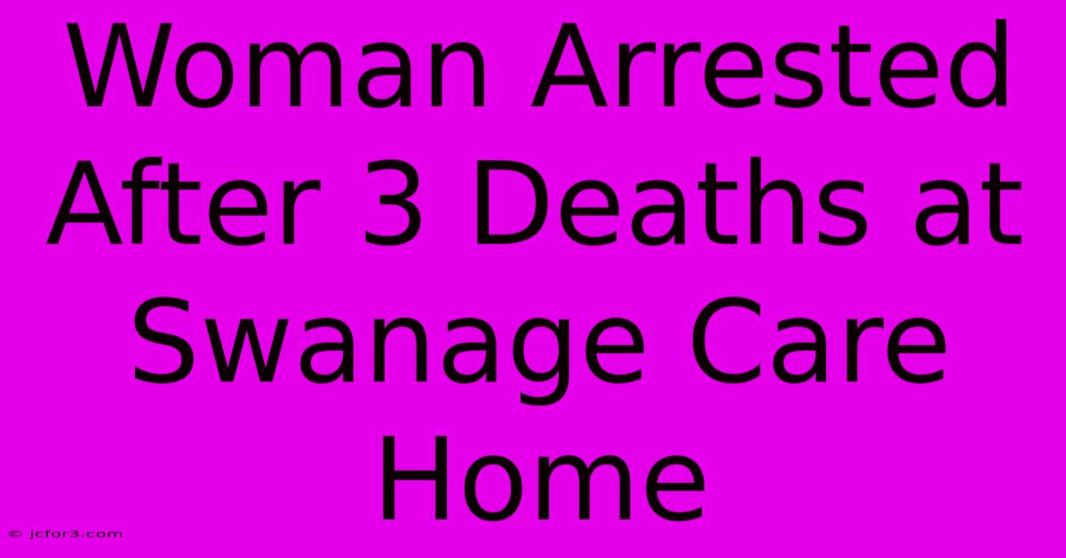 Woman Arrested After 3 Deaths At Swanage Care Home