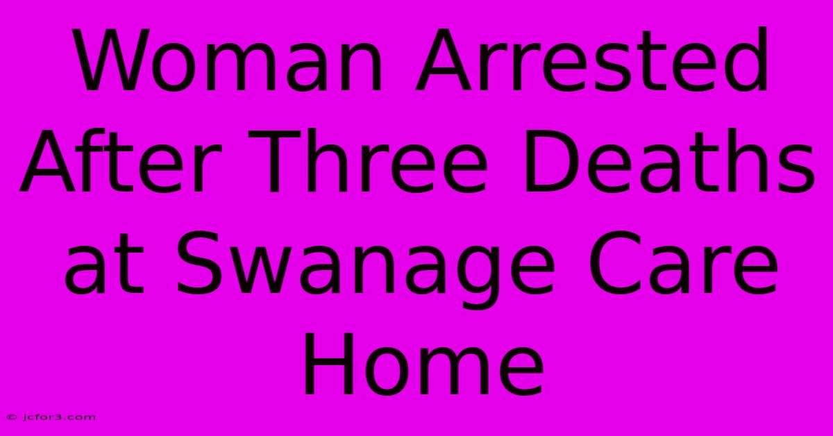 Woman Arrested After Three Deaths At Swanage Care Home