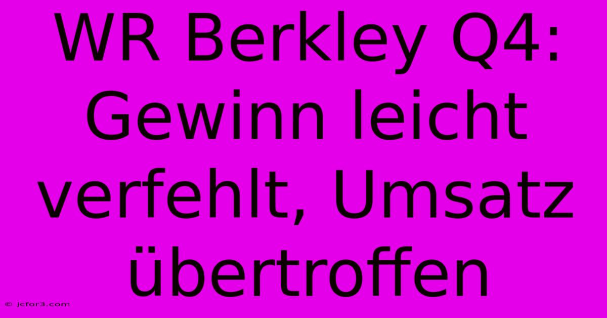 WR Berkley Q4: Gewinn Leicht Verfehlt, Umsatz Übertroffen