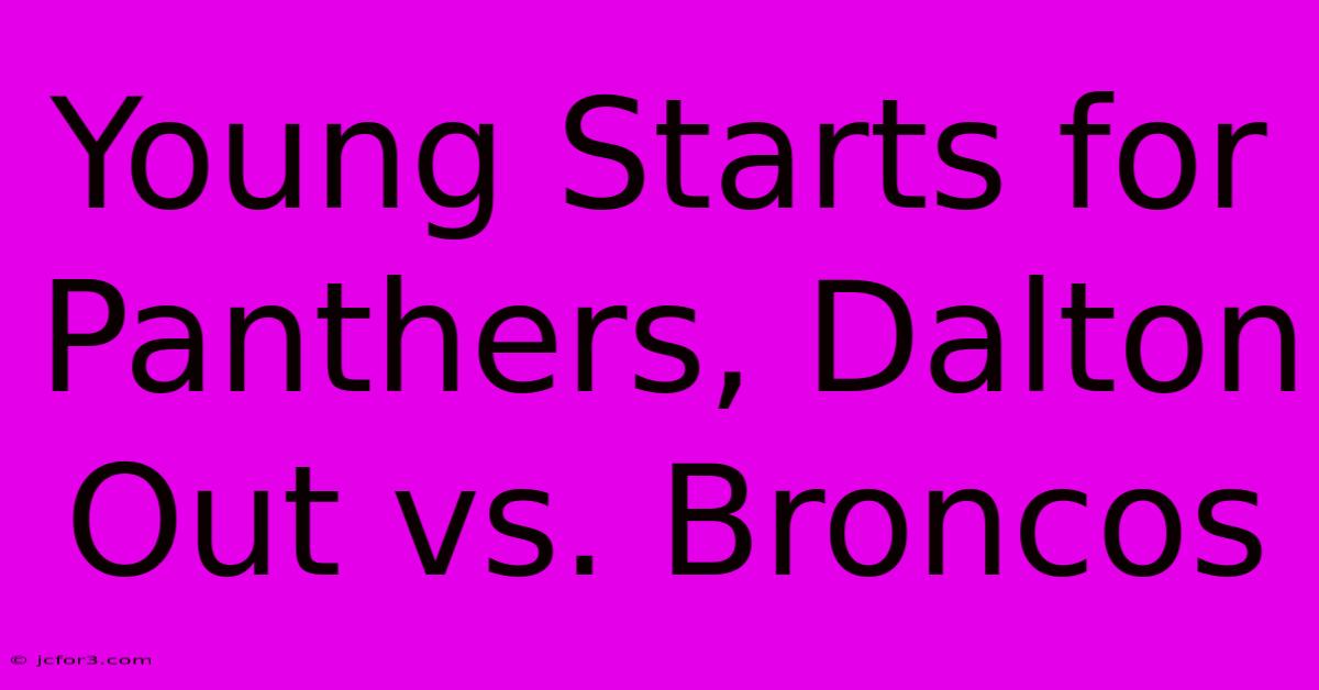 Young Starts For Panthers, Dalton Out Vs. Broncos