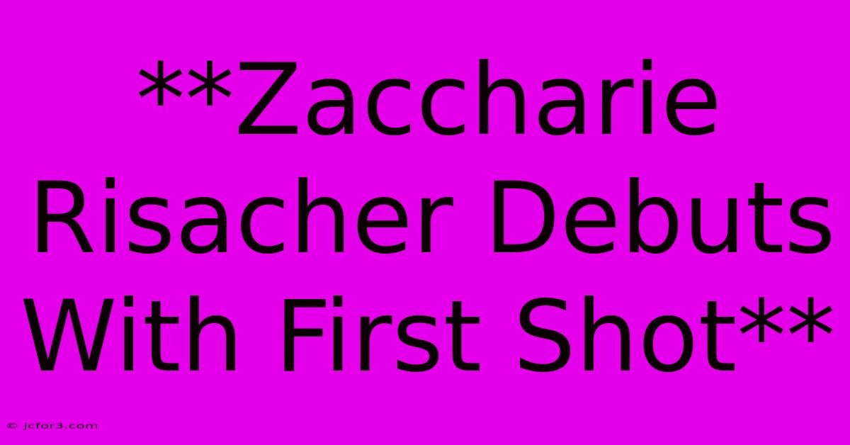 **Zaccharie Risacher Debuts With First Shot**