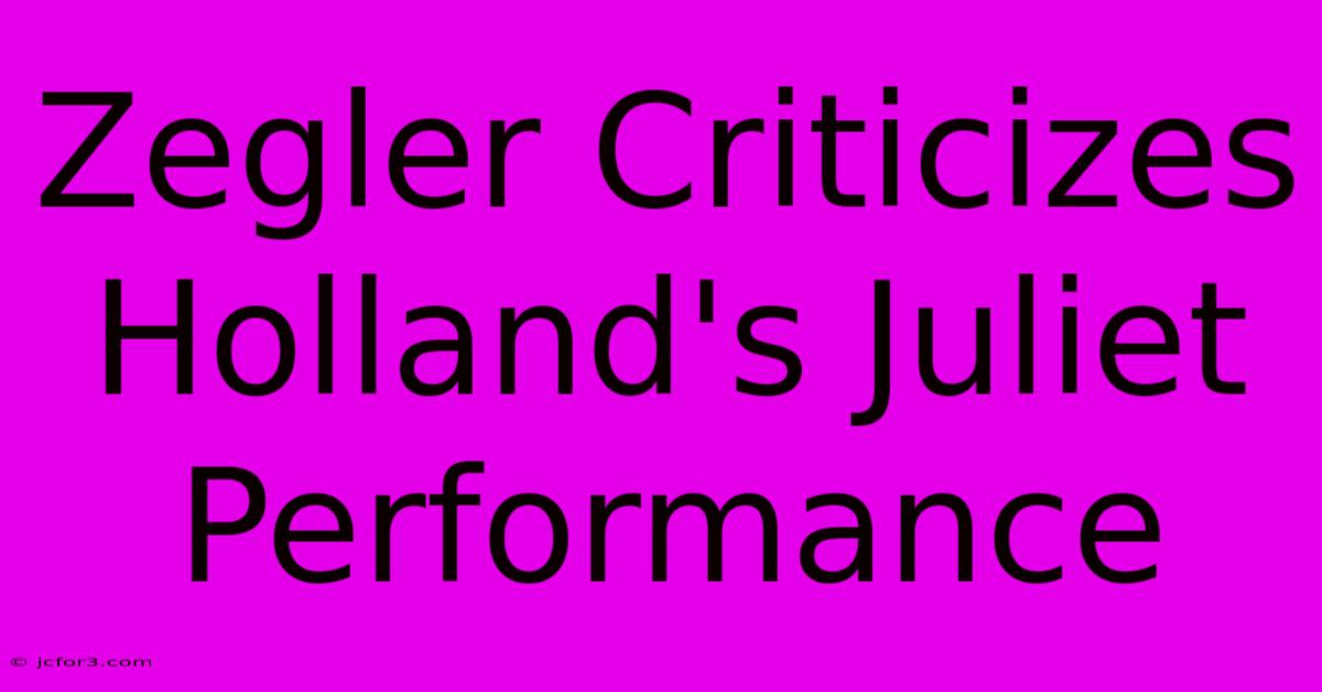 Zegler Criticizes Holland's Juliet Performance