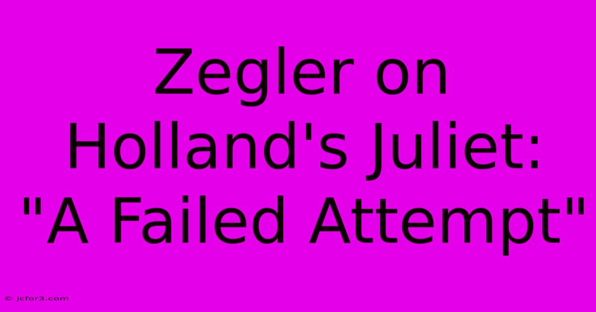 Zegler On Holland's Juliet: 