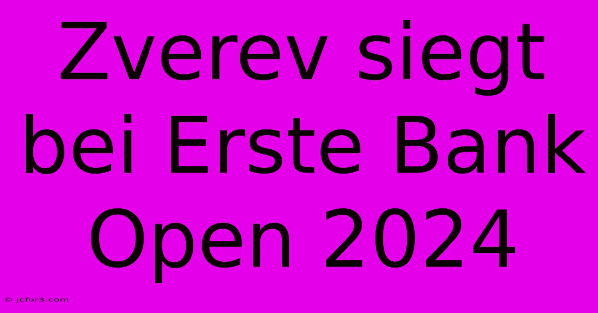 Zverev Siegt Bei Erste Bank Open 2024